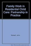 Family work in residential child care