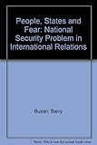 People, states and fear : the national security problem in international relations