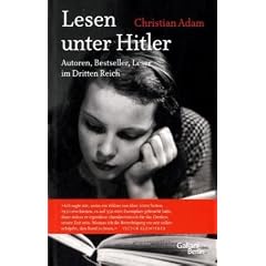 Lesen unter Hitler: Autoren, Bestseller, Leser im Dritten Reich