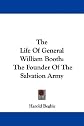 The Life Of General William Booth: The Founder Of The Salvation Army