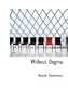 Without Dogma (Large Print Edition)
