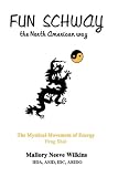 Fun Schway, the North American way: The Mystical Movement of Energy--Feng Shui