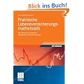 Praktische Lebensversicherungsmathematik: Mit zahlreichen Beispielen, Abbildungen und Anwendungen (Studienb�cher Wirtschaftsmathematik)