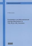 Precipitation and Microstractural Change Mechanism in TiB2-W2B5-CrB2 Ceramics (Berichte Aus Der Materialwissenschaft)