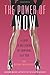 Power of WOW: A Guide to Unleashing the Confident, Sexy You