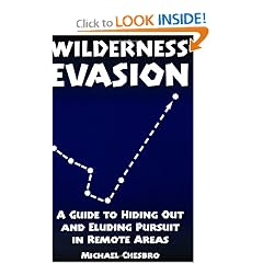 Wilderness Evasion: A Guide To Hiding Out and Eluding Pursuit in Remote Areas
