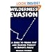 Wilderness Evasion: A Guide To Hiding Out and Eluding Pursuit in Remote Areas