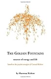 The Golden Fountains: Sources of energy and life, based on the
psycho-energetics of Conrad Richter