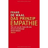 Das Prinzip Empathie: Was wir von der Natur f�r eine bessere Gesellschaft lernen k�nnenvon "Frans de Waal"