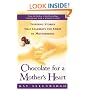 Chocolate for a Mother's Heart : Inspiring Stories That Celebrate the Spirit of Motherhood