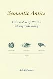 Semantic Antics: How and Why Words Change Meaning