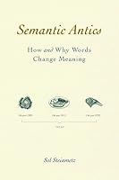 Semantic Antics: How and Why Words Change Meaning