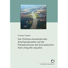 Der Einfluss einwandernder Amphipodenarten auf die Parasitoz�nose des Europ�ischen Aals (Anguilla anguilla)