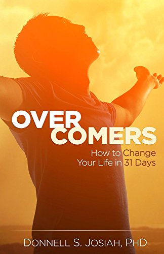 Overcomers: How to Change Your Life in 31 Days!, by Donnell Josiah