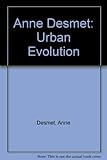 Anne Desmet : urban evolution