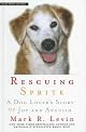 Rescuing Sprite: A Dog Lover's Story of Joy and Anguish