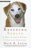 Rescuing Sprite: A Dog Lover's Story of Joy and Anguish (Thorndike Press Large Print Basic Series)