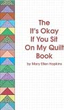  : The It's Okay if You Sit on My Quilt Book