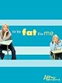 Fat Like Me