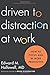 Driven to Distraction at Work: How to Focus and Be More Productive