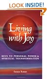 Living With Joy: Keys to Personal Power and Spiritual Transformation