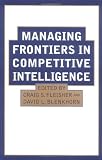 Managing Frontiers in Competitive Intelligence