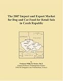 The 2007 Import and Export Market for Dog and Cat Food for Retail Sale in Czech Republic