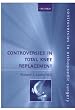 Controversies in Total Knee Replacement (Controversies in Orthopaedic Surgery Series)