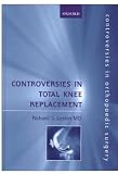 Controversies in Total Knee Replacement (Controversies in Orthopaedic Surgery Series)