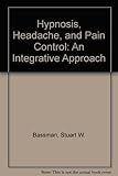 Hypnosis, Headache, and Pain Control: An Integrative Approach