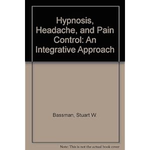 Hypnosis, Headache, and Pain Control: An Integrative Approach
