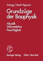 Grundz&uuml;ge der Bauphysik. Akustik, W&auml;rmelehre, Feuchtigkeit