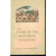 The story of the Mormon pioneers; by  W. Cleon Skousen