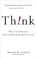 Think!: Why Crucial Decisions Can't Be Made in the Blink of an Eye
