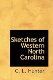 Sketches of Western North Carolina: Historical and Biographical