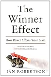 The winner effect : how power affects your brain