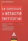 Le concours d'attach� territorial : Epreuves sur dossier, R�sum�, Commentaire de texte, Composition g�n�rale, Entretien avec le jury
