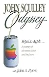 Odyssey: Pepsi to Apple : A Journey of Adventure, Ideas, and the Future