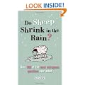Do Sheep Shrink in the Rain?: 500 Most Outrageous Questions Ever Asked and Their Answers: The 500 Most Outrageous Questions Ever Asked and Their Answers