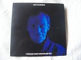 JIM DIAMOND I Should Have Known Better UK 7" 45