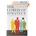 The Lords of Strategy: The Secret Intellectual History of the New Corporate World