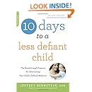 10 Days to a Less Defiant Child, second edition: The Breakthrough Program for Overcoming Your Child's Difficult Behavior