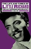 The Life and Times of Little Richard: The Authorised Biography