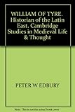William of Tyre : historian of the Latin East
