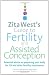 Zita West's Guide to Fertility and Assisted Conception: Essential Advice on Preparing Your Body for IVF and Other Fertility Treatments
