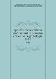 Sphinx; revue critique embrassant le domaine entier de l eIgyptologie