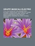 Gruppi musicali electro: T.A.T.u., Kraftwerk, Daft Punk, Sneaker Pimps, Blutengel, Caravan Palace, Telex, Múm, LM.C, Fragma, Crookers (Italian Edition)