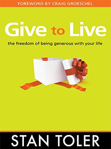 Give to Live: the freedom of being generous with your life, by Stan Toler
