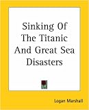 Sinking of the Titanic and Great Sea Disasters