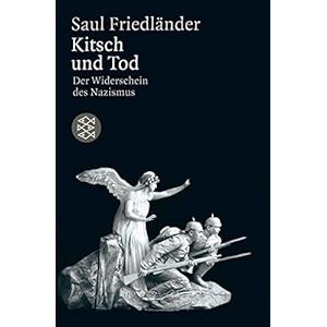 Kitsch und Tod: Der Widerschein des Nazismus (Die Zeit des Nationalsozialism